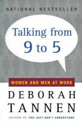 Talking from Nine to Five: Women and Men in the Workplace - Deborah Tannen (ISBN: 9780380717835)