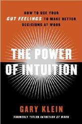 The Power of Intuition - Gary Klein (ISBN: 9780385502894)