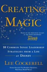 Creating Magic: 10 Common Sense Leadership Strategies from a Life at Disney (ISBN: 9780385523868)