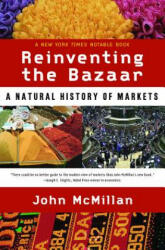 Reinventing the Bazaar: A Natural History of Markets (ISBN: 9780393323719)