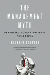 Management Myth - Matthew Stewart (ISBN: 9780393338522)