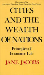 Cities And The Wealth Of Nations - Jane Jacobs (ISBN: 9780394729114)
