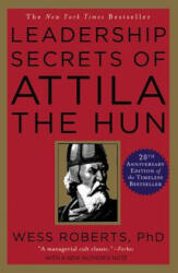 Leadership Secrets of Attila the Hun - Wess Roberts (ISBN: 9780446391061)