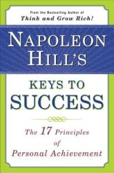 Napoleon Hill's Keys to Success: The 17 Principles of Personal Achievement (ISBN: 9780452272811)