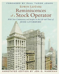 Reminiscences of a Stock Operator: With New Commentary and Insights on the Life and Times of Jesse Livermore (ISBN: 9780470481592)