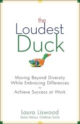The Loudest Duck: Moving Beyond Diversity While Embracing Differences to Achieve Success at Work (ISBN: 9780470485842)