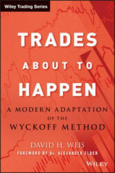 Trades About to Happen - A Modern Adaptation of the Wyckoff Method - David H Weis (ISBN: 9780470487808)
