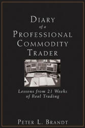 Diary of a Professional Commodity Trader - Lessons from 21 Weeks of Real Trading - Peter L Brandt (ISBN: 9780470521458)