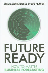 Future Ready - How to Master Business Forecasting - Steve Morlidge (ISBN: 9780470747056)