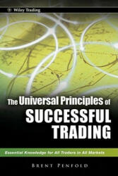 Universal Principles of Successful Trading - Essential Knowledge for All Traders in All Markets - Brent Penfold (ISBN: 9780470825808)