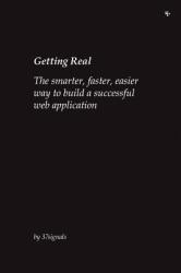 Getting Real: The Smarter, Faster, Easier Way to Build a Successful Web Application - Jason Fried (ISBN: 9780578012810)