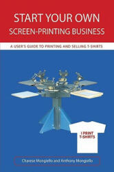 Start Your Own Screen-Printing Business - Charese Mongiello (ISBN: 9780595478644)