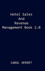 Hotel Sales and Revenue Management Book 2.0 - Carol Verret (ISBN: 9780595512560)