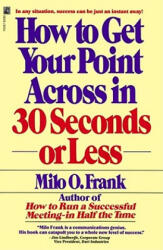 How to Get Your Point across in 30 Seconds or Less - MiloO Frank (ISBN: 9780671727529)