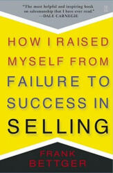 How I Raised Myself From Failure to Success in Selling - Frank Bettger (ISBN: 9780671794378)