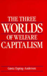 Three Worlds of Welfare Capitalism - Gosta Esping-Andersen, Gsta Esping-Andersen, G. Sta Esping-Andersen (ISBN: 9780691028576)