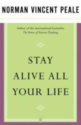 Stay Alive All Your Life - PEALE (ISBN: 9780743234856)