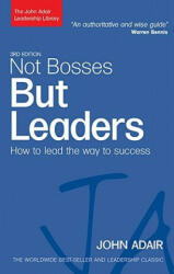 Not Bosses But Leaders - John Adair (ISBN: 9780749454814)