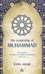Leadership of Muhammad - John Adair (ISBN: 9780749460761)
