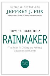 How to Become a Rainmaker - Jeffrey J. Fox (ISBN: 9780786865956)