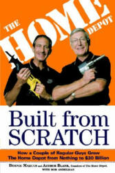 Built from Scratch - Bernie Marcus, Arthur Blank, Bob Andelman (ISBN: 9780812933789)