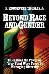 Beyond Race and Gender: Unleashing the Power of Your Total Workforce by Managing Diversity (ISBN: 9780814478073)