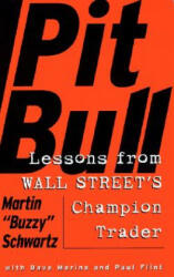 Pit Bull: Lessons from Wall Street's Champion Trader - Martin Schwartz (ISBN: 9780887309564)