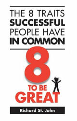 8 Traits Successful People Have in Common - Richard St. John (ISBN: 9780973900972)