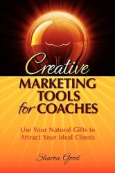 Creative Marketing Tools for Coaches (ISBN: 9780982317204)