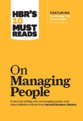 HBR's 10 Must Reads on Managing People (with featured article "Leadership That Gets Results, " by Daniel Goleman) - Harvard Business Review, Daniel Goleman, Jon R. Katzenbach, W. Chan Kim, Renee A. Mauborgne (ISBN: 9781422158012)