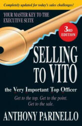 Selling to VITO the Very Important Top Officer - Anthony Parinello (ISBN: 9781440506697)