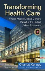 Transforming Health Care: Virginia Mason Medical Center's Pursuit of the Perfect Patient Experience (ISBN: 9781563273759)