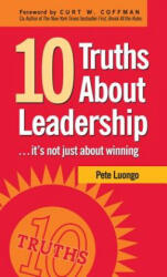 10 Truths About Leadership - Peter A Luongo (ISBN: 9781578603022)
