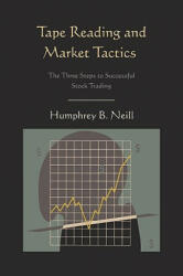 Tape Reading and Market Tactics - Humphrey B Neill (ISBN: 9781578989157)