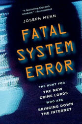 Fatal System Error: The Hunt for the New Crime Lords Who Are Bringing Down the Internet (ISBN: 9781586489076)