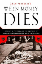 When Money Dies - Adam Fergusson (ISBN: 9781586489946)