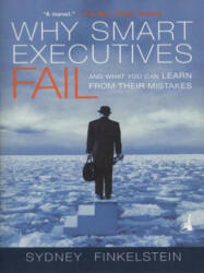 Why Smart Executives Fail - Sydney Finkelstein (ISBN: 9781591840459)