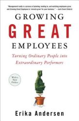 Growing Great Employees - Erika Andersen (ISBN: 9781591841906)