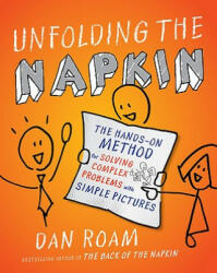 Unfolding The Napkin - Dan Roam (ISBN: 9781591843191)