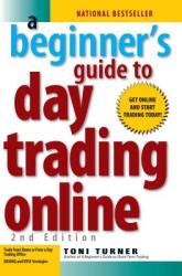 Beginner's Guide To Day Trading Online 2nd Edition - Toni Turner (ISBN: 9781593376864)