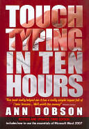 Touch Typing In Ten Hours 3rd Edition - Spend a Few Hours Now and Gain a Valuable Skill for Life (ISBN: 9781845283407)