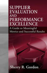 Supplier Evaluation and Performance Excellence - Sherry Gordon (ISBN: 9781932159806)