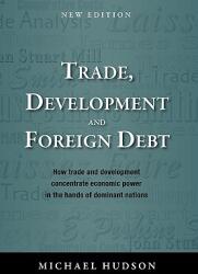 Trade, Development and Foreign Debt - Michael Hudson (ISBN: 9783980846691)