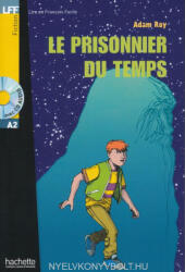 Adam Roy: Lire en Français Facile: Le prisonnier du temps (1CD audio) de 500 á 1000 mots (ISBN: 9782011554581)