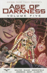 Grimm Fairy Tales: Age of Darkness Volume 5 - Mike Wolfer (ISBN: 9781942275046)