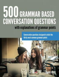 500 Grammar Based Conversation Questions - Larry Pitts (ISBN: 9781942116011)