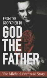 From the Godfather to God the Father - Michael Francise (ISBN: 9781942027102)
