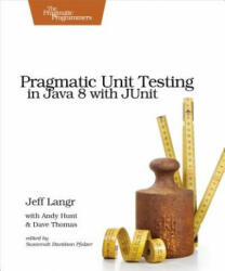 Pragmatic Unit Testing in Java 8 with Junit - Langr, Hunt, Andy, Thomas, Dave (ISBN: 9781941222591)