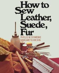 How to Sew Leather, Suede, Fur - Phyllis W. Schwebke (ISBN: 9780020119302)