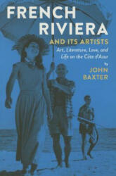 French Riviera and Its Artists - John Baxter (ISBN: 9781940842059)
